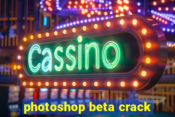 photoshop beta crack